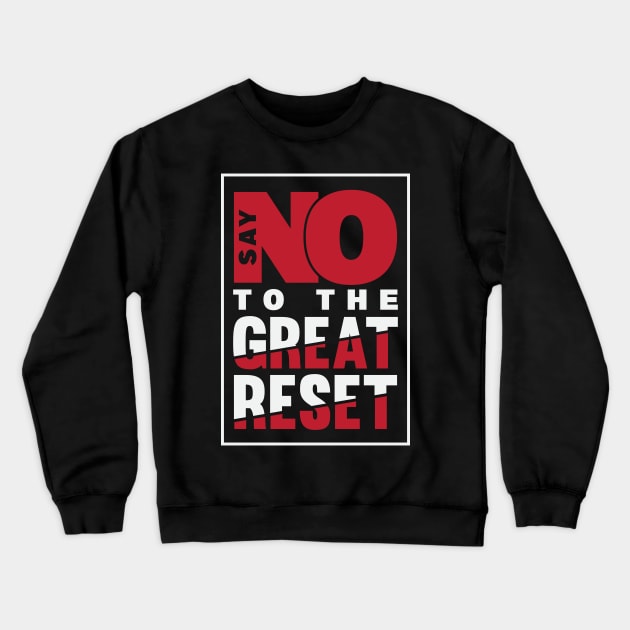 Say NO To The Great Reset Crewneck Sweatshirt by CatsCrew